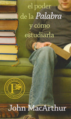 El Poder De La Palabra Y Cómo Estudiarla - John Macarthur