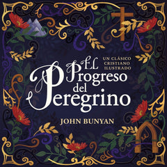 El Progreso Del Peregrino Un Clásico Ilustrado- John Bunyan