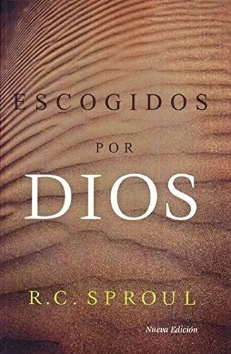 Escogidos Por Dios (Nueva Edición) R. C. Sproul