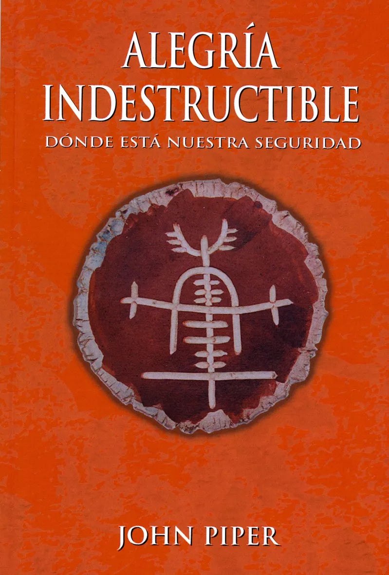 Alegria Indestructible John Piper Andamio