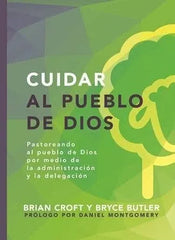 Cuidar Al Pueblo De Dios - Brian Croft / Bryce Butler