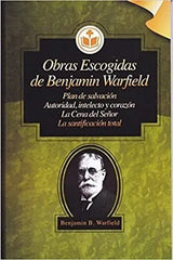 Obras Escogidas De Benjamin Warfield Benjamin B Warfield