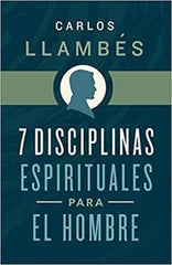 7 Disciplinias Espirituales Para El Hombre - Carlos Llambés