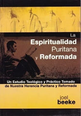 La Espiritualidad Puritana Y Reformada Joel Beeke