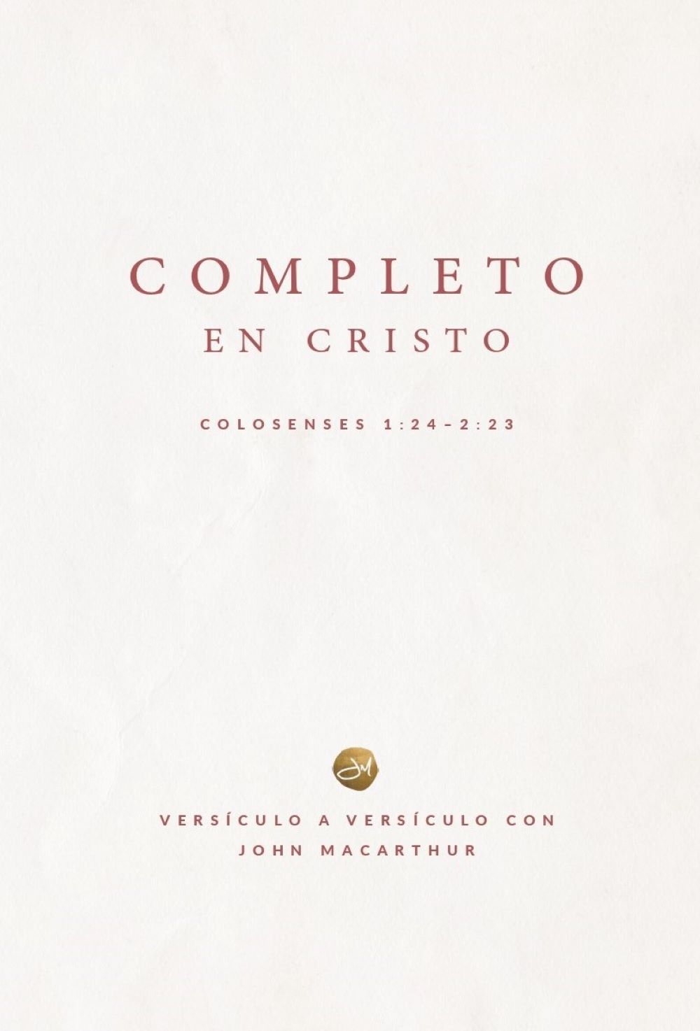 Completo En Cristo: Colosenses 1:24 - 2:23 - John Macarthur